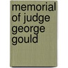 Memorial Of Judge George Gould by Sarah McCoun Vail Gould