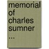 Memorial of Charles Sumner ...