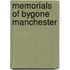 Memorials Of Bygone Manchester