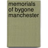 Memorials Of Bygone Manchester door Richard Wright Procter