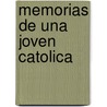 Memorias de Una Joven Catolica by Mary MacCarthy