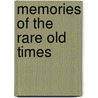 Memories Of The Rare Old Times door Bernard P. Morgan