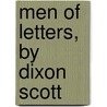 Men Of Letters, By Dixon Scott door Dixon Scott