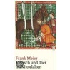 Mensch und Tier im Mittelalter by Frank Meier