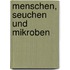 Menschen, Seuchen und Mikroben