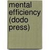 Mental Efficiency (Dodo Press) by Arnold Bennettt