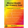 Mental Health For Primary Care door Mark Morris