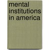 Mental Institutions In America by Gerald N. Grob