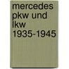 Mercedes Pkw Und Lkw 1935-1945 by Hans-Georg Mayer-Stein
