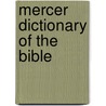 Mercer Dictionary of the Bible by Unknown