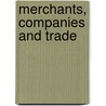 Merchants, Companies And Trade door Onbekend
