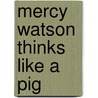 Mercy Watson Thinks Like a Pig door Kate DiCamillo