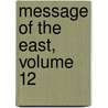 Message Of The East, Volume 12 by Cohasset