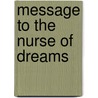 Message to the Nurse of Dreams by Lisa Sandlin