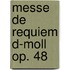 Messe de Requiem d-Moll op. 48