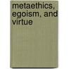 Metaethics, Egoism, And Virtue by Unknown