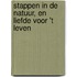Stappen in de natuur, en liefde voor 't leven
