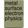 Metal Surface Electron Physics door K.F. Wojciechowski