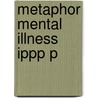 Metaphor Mental Illness Ippp P door Neil Pickering