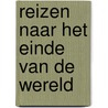 Reizen naar het einde van de wereld