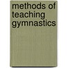 Methods Of Teaching Gymnastics by William Gilbert Anderson