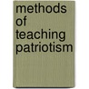 Methods Of Teaching Patriotism by Colonel Geo.T. Balch