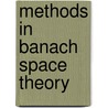 Methods in Banach Space Theory door Jesus M.F. Castillo