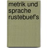 Metrik Und Sprache Rustebuef's door Edgar von Mojsisovics
