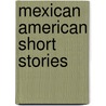 Mexican American Short Stories door Onbekend