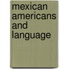 Mexican Americans and Language door Glenn A. Martinez