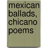 Mexican Ballads, Chicano Poems by Jose Eduardo Limon