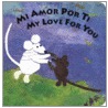 Mi Amor Por Ti/My Love for You by Susan L. Roth