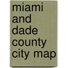 Miami And Dade County City Map by Universal Map (um3.120)