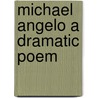 Michael Angelo A Dramatic Poem by Henry Wardsworth Longfellow