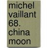 Michel Vaillant 68. China Moon by Jean Graton