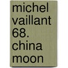 Michel Vaillant 68. China Moon door Jean Graton