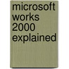 Microsoft Works 2000 Explained by P.R.M. Oliver
