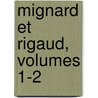 Mignard Et Rigaud, Volumes 1-2 door Paul de Musset