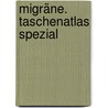 Migräne. Taschenatlas spezial by Hans-Christoph Diener