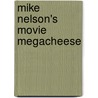 Mike Nelson's Movie Megacheese door Michael J. Nelson