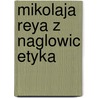 Mikolaja Reya Z Naglowic Etyka door Roman Plenkiewicz