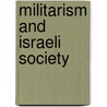 Militarism And Israeli Society door Onbekend
