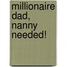 Millionaire Dad, Nanny Needed! door Susan Meier