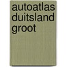 Autoatlas Duitsland groot door Onbekend