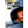 Mind State of an Emotional Man door Nader