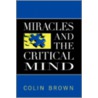 Miracles and the Critical Mind by Colin Brown