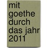 Mit Goethe durch das Jahr 2011 door Onbekend