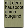 Mit dem Hausboot durch Burgund door Harald Böckl