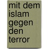 Mit dem Islam gegen den Terror door Avi Primor