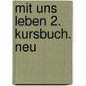 Mit uns leben 2. Kursbuch. Neu by Unknown
